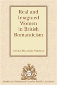 Real and Imagined Women in British Romanticism (Studies in Nineteenth-Century British Literature .27) （2009. 206 S. 230 mm）