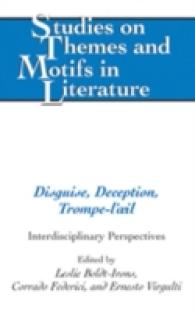 「だまし」の諸相<br>Disguise, Deception, Trompe-l'œil : Interdisciplinary Perspectives (Studies on Themes and Motifs in Literature)