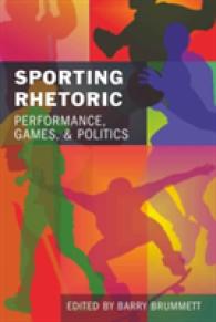 Sporting Rhetoric : Performance, Games, and Politics （2009. XIV, 269 S. 230 mm）