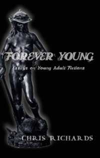 Forever Young : Essays on Young Adult Fictions (Intersections in Communications and Culture .20) （2008. X, 176 S. 23 cm）