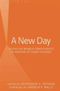 A New Day : Essays on World Christianity in Honor of Lamin Sanneh- Foreword by Andrew F. Walls （2010. XIV, 322 S. 230 mm）