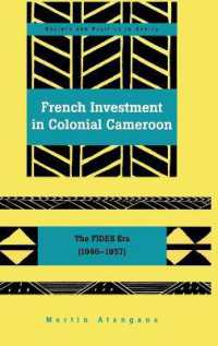 French Investment in Colonial Cameroon : The FIDES Era (1946-1957) (Society and Politics in Africa .20) （2009. XIV, 180 S. 23 cm）