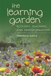 The Learning Garden : Ecology, Teaching, and Transformation （2009. X, 216 S.）