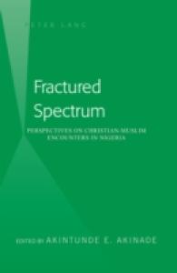 Fractured Spectrum : Perspectives on Christian-Muslim Encounters in Nigeria （2012. VIII, 176 S. 230 mm）
