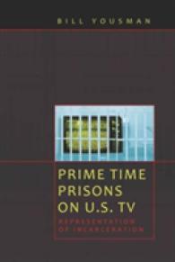 Prime Time Prisons on U.S. TV : Representation of Incarceration (Media and Culture .10) （2009. VIII, 200 S. 230 mm）