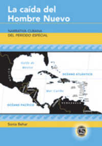 La caída del Hombre Nuevo : Narrativa cubana del "Período Especial (Caribbean Studies .24) （2008. VIII, 164 S. 230 mm）