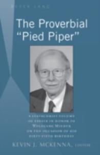 The Proverbial «Pied Piper» : A Festschrift Volume of Essays in Honor of Wolfgang Mieder on the Occasion of His Sixty-Fifth Birthday