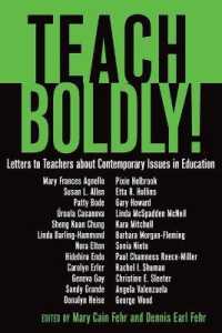 Teach Boldly! : Letters to Teachers about Contemporary Issues in Education (Counterpoints .356) （2009. XII, 246 S. 230 mm）