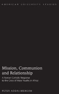 Mission, Communion and Relationship : A Roman Catholic Response to the Crisis of Male Youths in Africa (American University Studies .283) （2009. XII, 242 S. 230 mm）