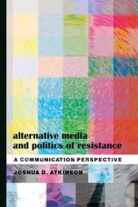 Alternative Media and Politics of Resistance : A Communication Perspective (Frontiers in Political Communication .16) （2009. XVI, 177 S. 230 mm）