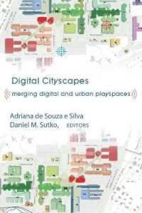 Digital Cityscapes : Merging Digital and Urban Playspaces (Digital Formations .57) （2009. XII, 374 S. 225 mm）