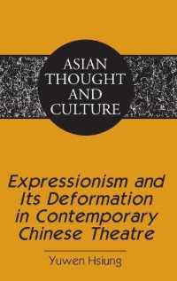 Expressionism and Its Deformation in Contemporary Chinese Theatre (Asian Thought and Culture .63) （2013. 146 S. 230 mm）