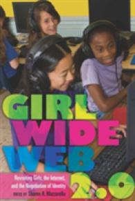 Girl Wide Web 2.0 : Revisiting Girls, the Internet, and the Negotiation of Identity (Mediated Youth .9) （2010. XVI, 288 S. 230 mm）