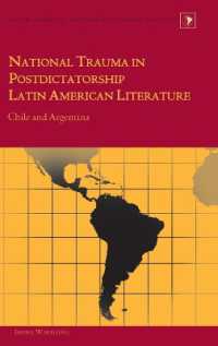 National Trauma in Postdictatorship Latin American Literature : Chile and Argentina (Latin America .17) （2009. VIII, 145 S. 230 mm）