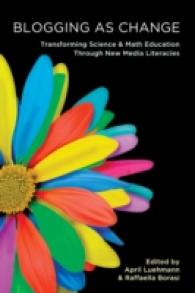 Blogging as Change : Transforming Science and Math Education through New Media Literacies (New Literacies and Digital Epistemologies .41) （2011. X, 356 S. 230 mm）