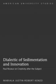 Dialectic of Sedimentation and Innovation : Paul Ricoeur on Creativity after the Subject (American University Studies .289) （2009. XX, 272 S. 230 mm）