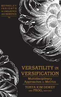 Versatility in Versification : Multidisciplinary Approaches to Metrics (Berkeley Insights in Linguistics and Semiotics .74) （2009. XVI, 297 S. 230 mm）