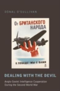 Dealing with the Devil : Anglo-Soviet Intelligence Cooperation During the Second World War (Studies in Modern European History .63) （2010. XII, 337 S. 230 mm）