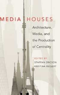 Media Houses : Architecture, Media, and the Production of Centrality （2010. VIII, 218 S. 230 mm）