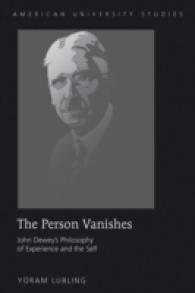 The Person Vanishes : John Dewey's Philosophy of Experience and the Self (American University Studies .206) （2011. X, 277 S. 230 mm）