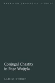 Conjugal Chastity in Pope Wojtyla (American University Studies .291) （2010. VIII, 309 S. 230 mm）