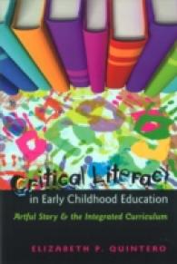 Critical Literacy in Early Childhood Education : Artful Story and the Integrated Curriculum (Rethinking Childhood .44) （2009. X, 195 S. 230 mm）