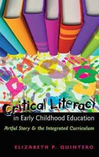 Critical Literacy in Early Childhood Education : Artful Story and the Integrated Curriculum (Rethinking Childhood .44) （2009. X, 195 S. 230 mm）