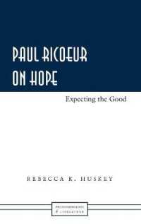 Paul Ricoeur on Hope : Expecting the Good (Phenomenology and Literature .6) （2009. VIII, 216 S. 225 mm）