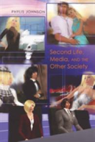 Second Life, Media, and the Other Society (Digital Formations .58) （2010. XXII, 284 S. 230 mm）