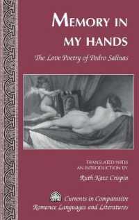 Memory in My Hands : The Love Poetry of Pedro Salinas- Translated with an Introduction by Ruth Katz Crispin (Currents in Comparative Romance Languages and Literatures .171) （2009. XX, 314 S. 225 mm）