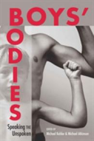 Boys' Bodies : Speaking the Unspoken (Adolescent Cultures, School, and Society .46) （2010. XVIII, 233 S. 230 mm）
