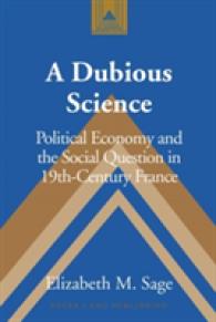 A Dubious Science : Political Economy and the Social Question in 19th-Century France (Studies in Modern European History .65) （2009. XII, 170 S. 230 mm）