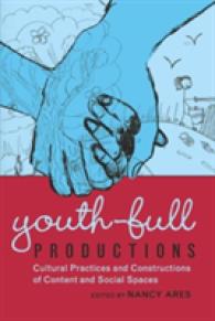 Youth-full Productions : Cultural Practices and Constructions of Content and Social Spaces (Adolescent Cultures, School, and Society .47) （2009. XVI, 251 S. 230 mm）