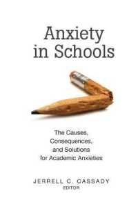 Anxiety in Schools : The Causes, Consequences, and Solutions for Academic Anxieties (Educational Psychology .2) （2009. VI, 210 S. 225 mm）