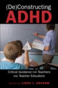 (De)Constructing ADHD : Critical Guidance for Teachers and Teacher Educators (Disability Studies in Education .9) （2010. XIV, 242 S. 230 mm）
