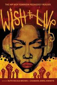 Wish to Live : The Hip-hop Feminism Pedagogy Reader (Educational Psychology .3) （2012. XVIII, 271 S. 225 mm）