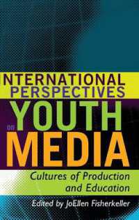 International Perspectives on Youth Media : Cultures of Production and Education (Mediated Youth .12) （2011. VI, 399 S. 230 mm）