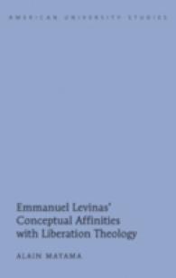 Emmanuel Levinas' Conceptual Affinities with Liberation Theology (American University Studies .292) （2009. XIV, 233 S. 230 mm）