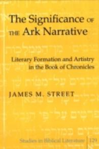 The Significance of the Ark Narrative : Literary Formation and Artistry in the Book of Chronicles (Studies in Biblical Literature .129) （2009. XVI, 166 S. 230 mm）