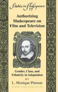 Authorizing Shakespeare on Film and Television : Gender, Class, and Ethnicity in Adaptation (Studies in Shakespeare .19) （2010. XII, 257 S. 230 mm）