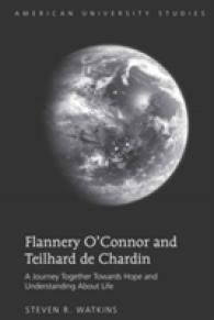 Flannery O'Connor and Teilhard de Chardin : A Journey Together Towards Hope and Understanding About Life (American University Studies .37) （2009. VIII, 161 S. 230 mm）