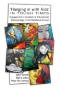 'Hanging in with Kids' in Tough Times : Engagement in Contexts of Educational Disadvantage in the Relational School (Adolescent Cultures, School, and Society .49) （2010. X, 257 S. 230 mm）