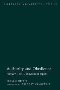 Authority and Obedience : Romans 13:1-7 in Modern Japan / Translated by Gregory Vanderbilt (American University Studies .294) （2009. XXIV, 197 S. 230 mm）