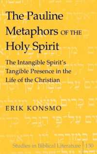 The Pauline Metaphors of the Holy Spirit : The Intangible Spirit's Tangible Presence in the Life of the Christian (Studies in Biblical Literature .130) （2010. XVIII, 233 S. 230 mm）