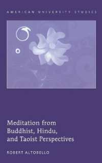 Meditation from Buddhist, Hindu, and Taoist Perspectives (American University Studies .296) （2009. XIV, 244 S. 230 mm）
