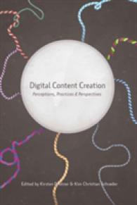 Digital Content Creation : Perceptions, Practices and Perspectives (New Literacies and Digital Epistemologies .46) （2010. XII, 323 S. 230 mm）