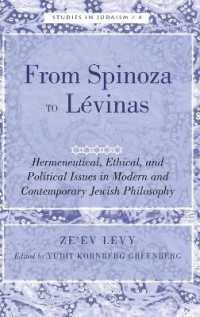 From Spinoza to Lévinas : Hermeneutical, Ethical, and Political Issues in Modern and Contemporary Jewish Philosophy (Studies in Judaism .4) （2009. XVI, 182 S. 230 mm）