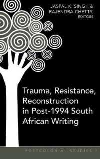 Trauma, Resistance, Reconstruction in Post-1994 South African Writing (Postcolonial Studies .7) （2010. VIII, 205 S. 230 mm）