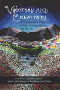 Vygotsky and Creativity : A Cultural-Historical Approach to Play, Meaning Making, and the Arts (Educational Psychology: Critical Pedagogical Perspecti