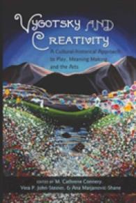 Vygotsky and Creativity : A Cultural-historical Approach to Play, Meaning Making, and the Arts (Educational Psychology: Critical Pedagogical Perspecti